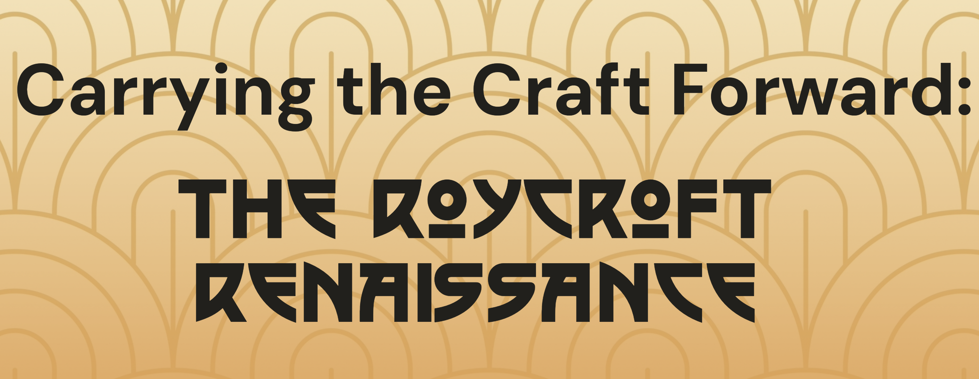 Carrying the Craft Forward: The Roycroft Renaissance